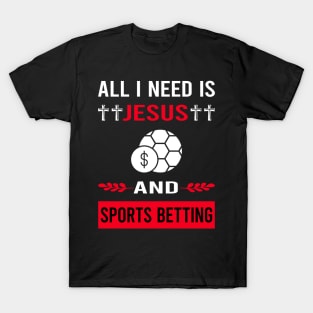 I Need Jesus And Sports Betting T-Shirt